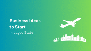 business Ideas to start in Lagos